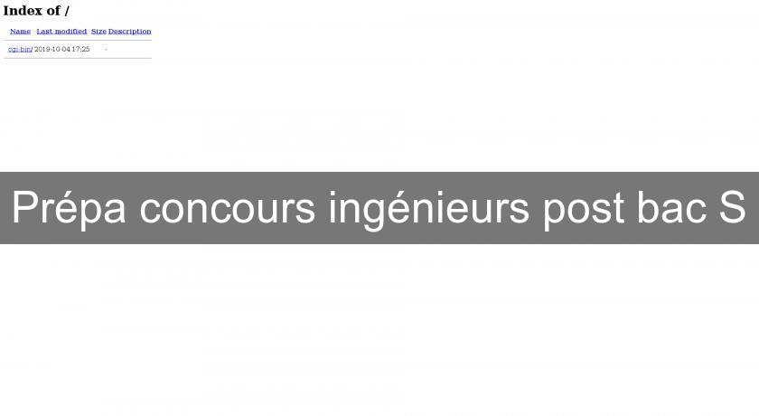 Prépa concours ingénieurs post bac S Prépa concours ingénieurs post bac S