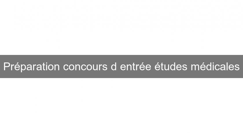 Préparation concours d'entrée études médicales Préparation concours d'entrée études médicales