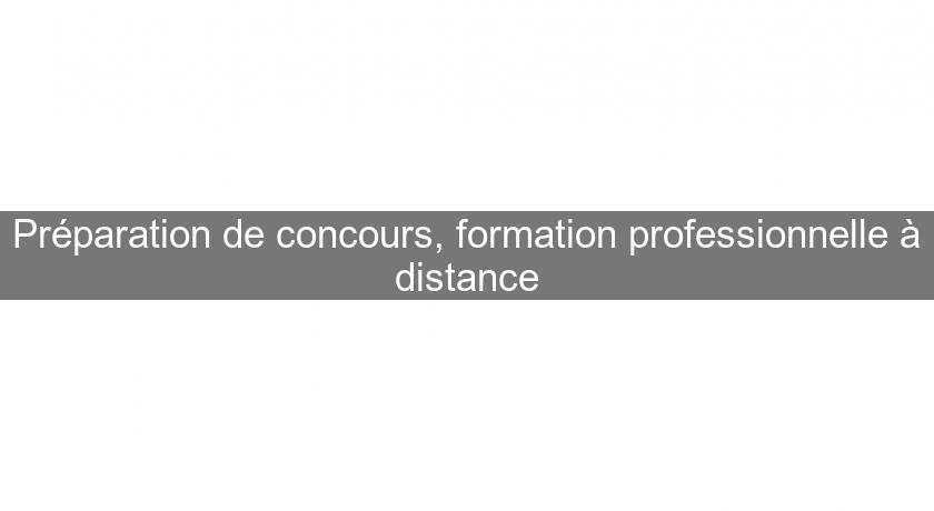 Préparation de concours, formation professionnelle à distance Préparation de concours, formation professionnelle à distance