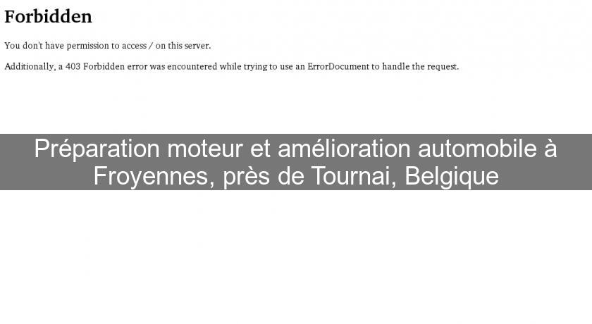 Préparation moteur et amélioration automobile à Froyennes, près de Tournai, Belgique