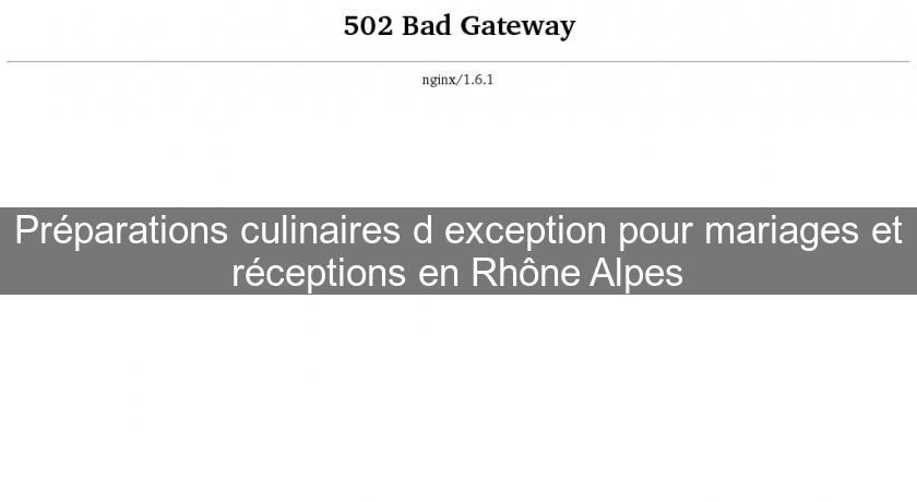 Préparations culinaires d'exception pour mariages et réceptions en Rhône Alpes Préparations culinaires d'exception pour mariages et réceptions en Rhône Alpes