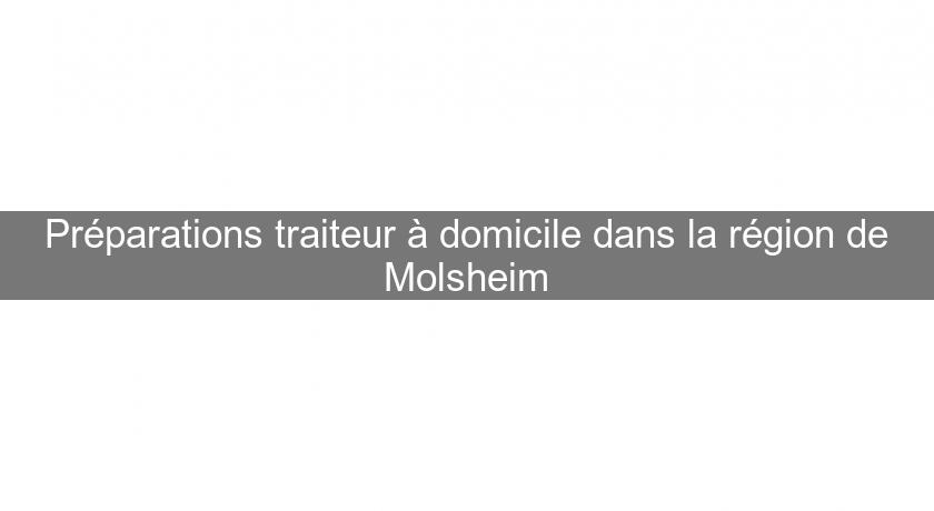 Préparations traiteur à domicile dans la région de Molsheim