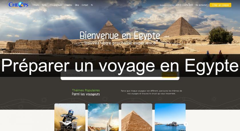 Préparer un voyage en Egypte Préparer un voyage en Egypte