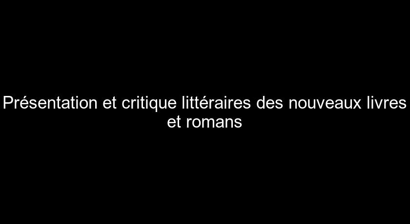 Présentation et critique littéraires des nouveaux livres et romans