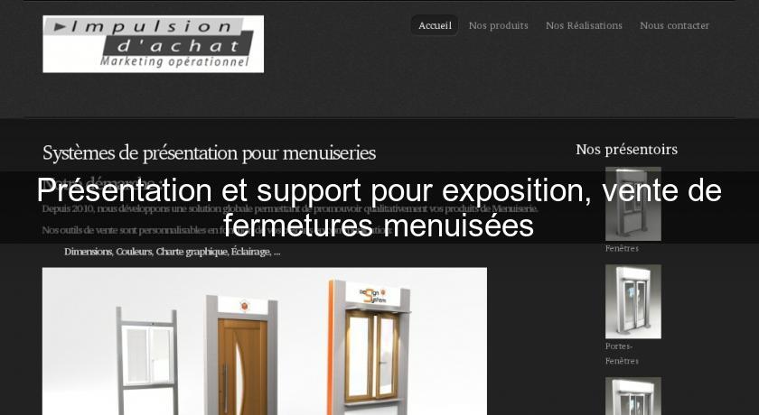 Présentation et support pour exposition, vente de fermetures menuisées Présentation et support pour exposition, vente de fermetures menuisées