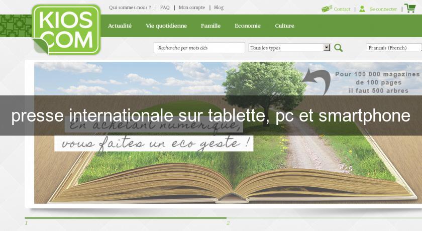 presse internationale sur tablette, pc et smartphone presse internationale sur tablette, pc et smartphone