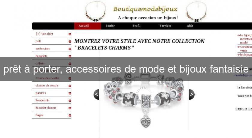 prêt à porter, accessoires de mode et bijoux fantaisie prêt à porter, accessoires de mode et bijoux fantaisie