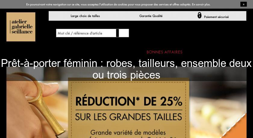 Prêt-à-porter féminin : robes, tailleurs, ensemble deux ou trois pièces Prêt-à-porter féminin : robes, tailleurs, ensemble deux ou trois pièces