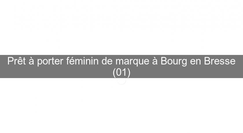 Prêt à porter féminin de marque à Bourg en Bresse (01)