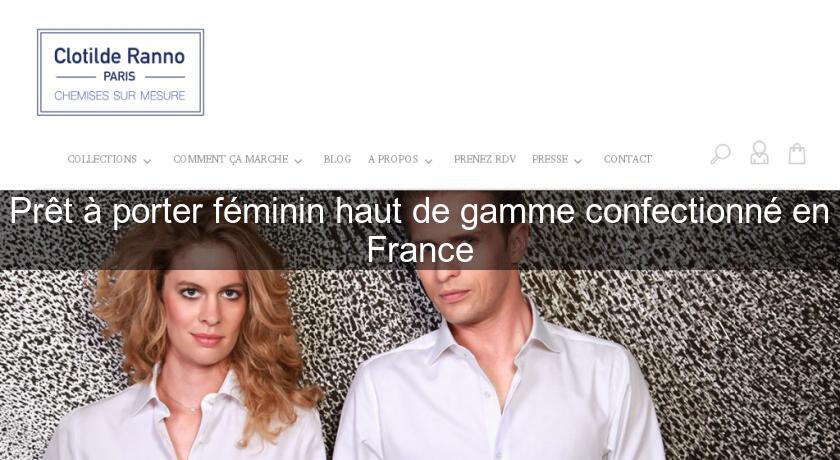 Prêt à porter féminin haut de gamme confectionné en France Prêt à porter féminin haut de gamme confectionné en France