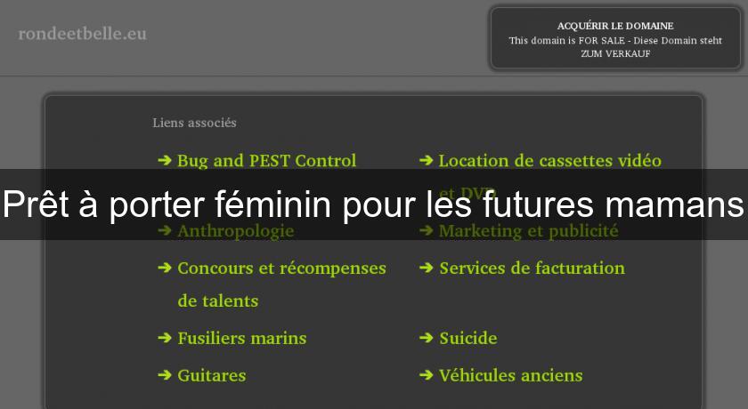 Prêt à porter féminin pour les futures mamans Prêt à porter féminin pour les futures mamans