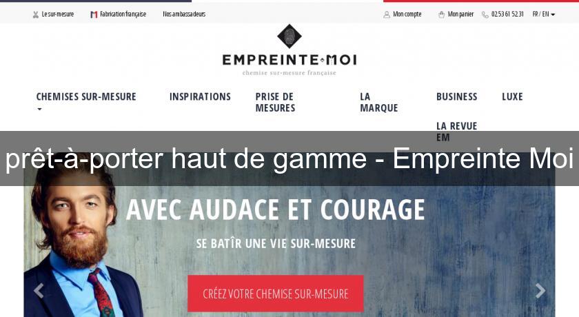 prêt-à-porter haut de gamme - Empreinte Moi prêt-à-porter haut de gamme - Empreinte Moi
