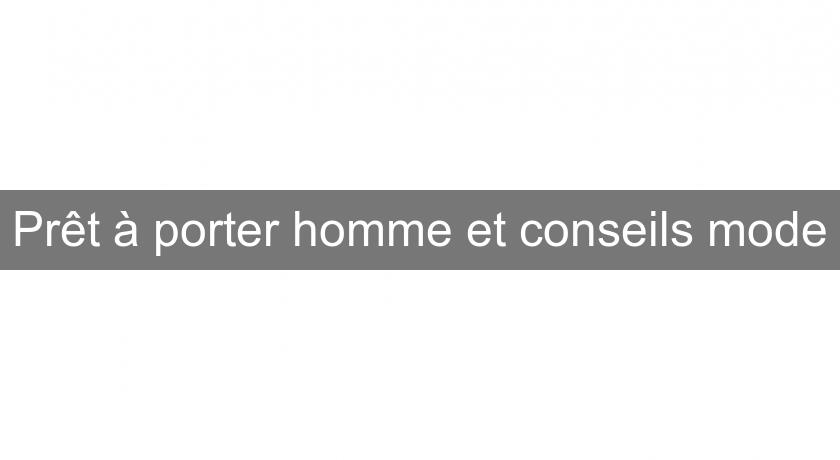 Prêt à porter homme et conseils mode