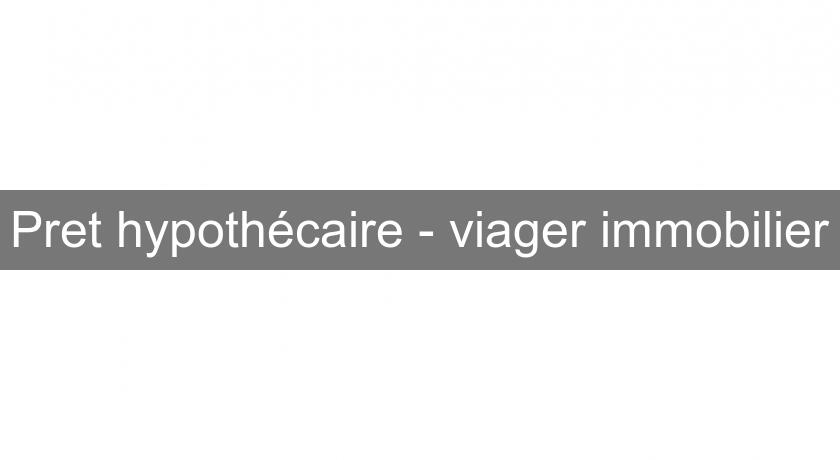 Pret hypothécaire - viager immobilier