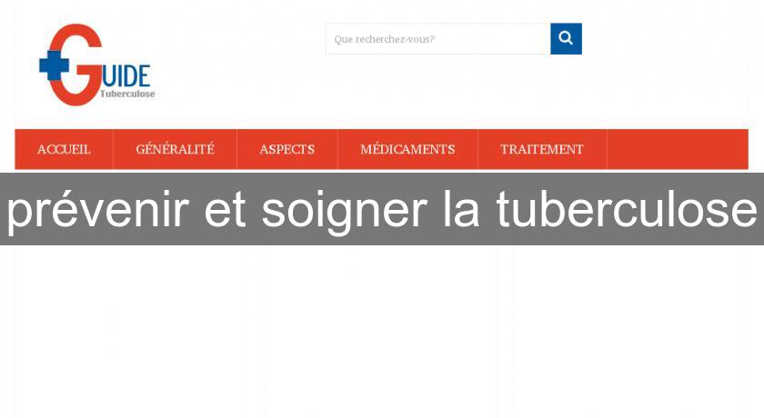 prévenir et soigner la tuberculose