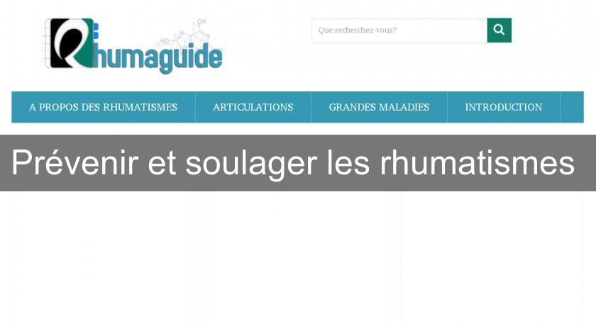 Prévenir et soulager les rhumatismes Prévenir et soulager les rhumatismes