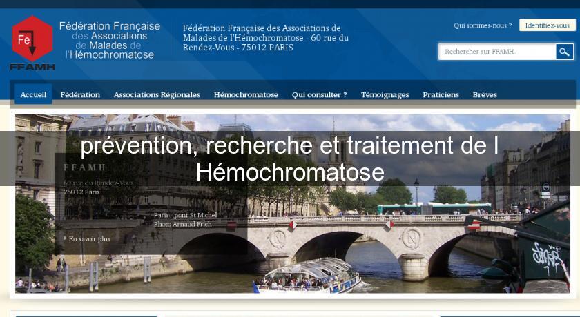 prévention, recherche et traitement de l'Hémochromatose prévention, recherche et traitement de l'Hémochromatose