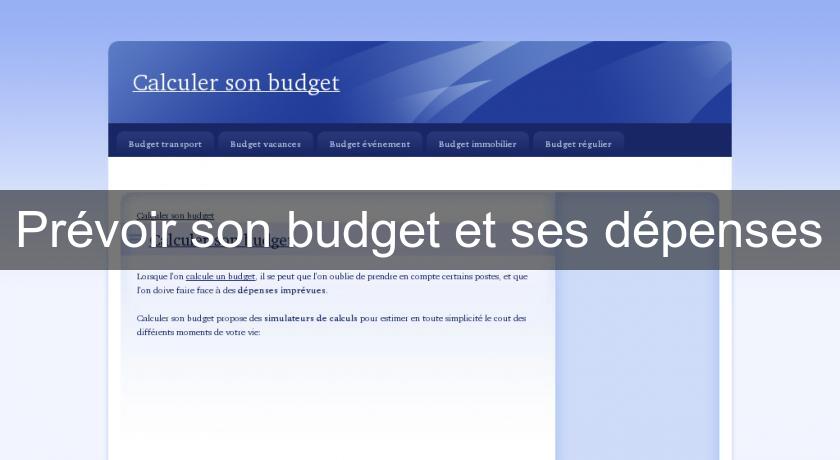 Prévoir son budget et ses dépenses Prévoir son budget et ses dépenses