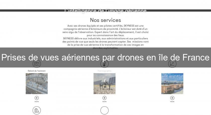 Prises de vues aériennes par drones en île de France Prises de vues aériennes par drones en île de France