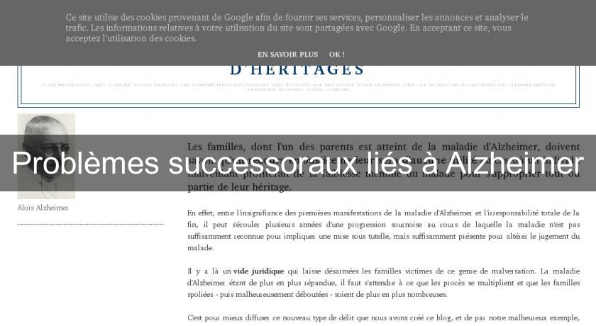Problèmes successoraux liés à Alzheimer Problèmes successoraux liés à Alzheimer