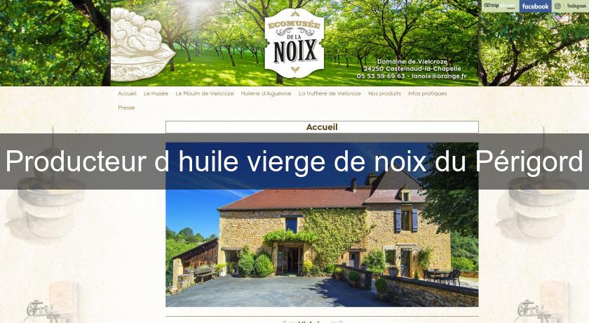 Producteur d'huile vierge de noix du Périgord Producteur d'huile vierge de noix du Périgord