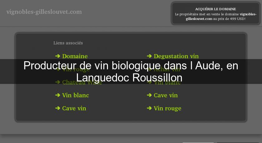 Producteur de vin biologique dans l'Aude, en Languedoc Roussillon Producteur de vin biologique dans l'Aude, en Languedoc Roussillon