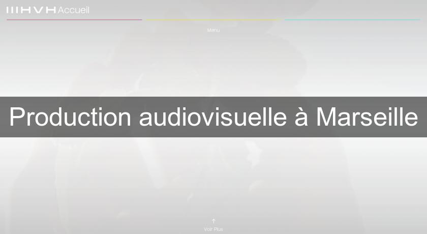 Production audiovisuelle à Marseille Production audiovisuelle à Marseille