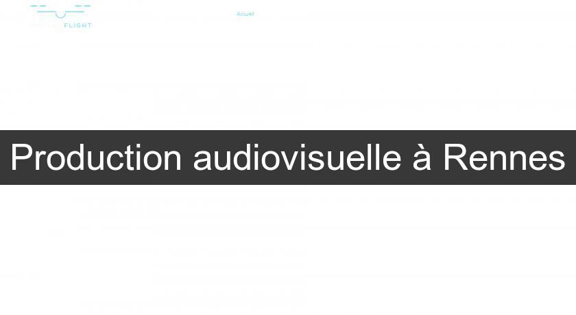 Production audiovisuelle à Rennes