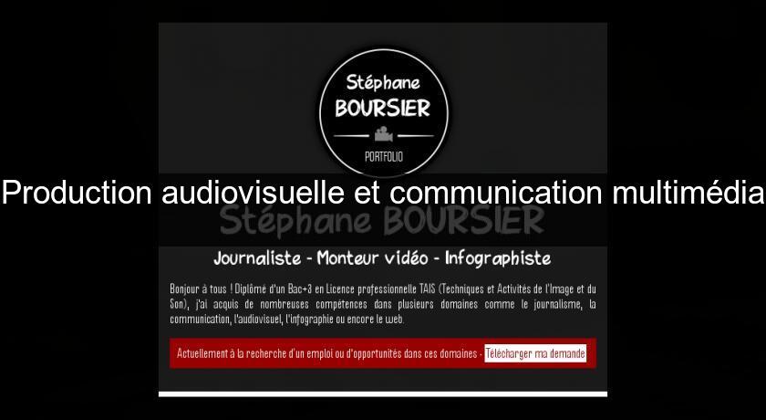 Production audiovisuelle et communication multimédia Production audiovisuelle et communication multimédia