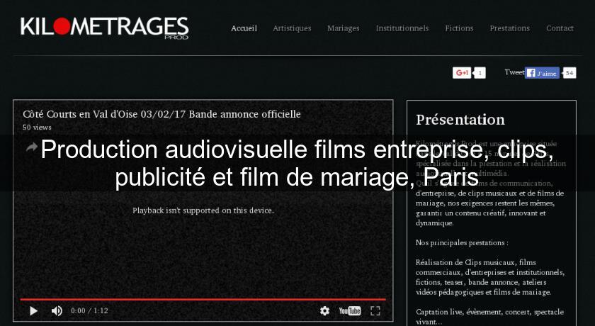 Production audiovisuelle films entreprise, clips, publicité et film de mariage, Paris Production audiovisuelle films entreprise, clips, publicité et film de mariage, Paris
