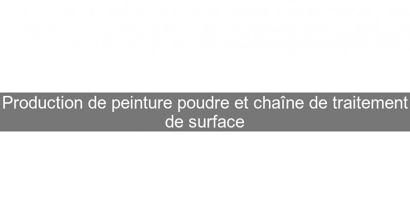 Production de peinture poudre et chaîne de traitement de surface Production de peinture poudre et chaîne de traitement de surface