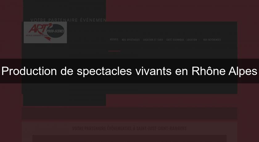 Production de spectacles vivants en Rhône Alpes Production de spectacles vivants en Rhône Alpes