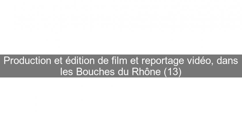 Production et édition de film et reportage vidéo, dans les Bouches du Rhône (13) Production et édition de film et reportage vidéo, dans les Bouches du Rhône (13)