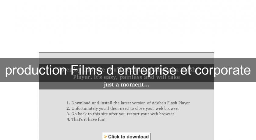 production Films d'entreprise et corporate production Films d'entreprise et corporate