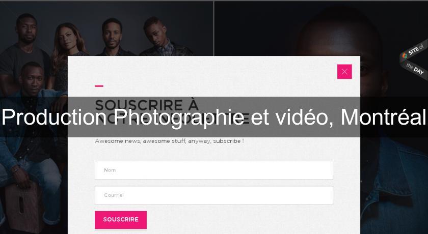 Production Photographie et vidéo, Montréal Production Photographie et vidéo, Montréal