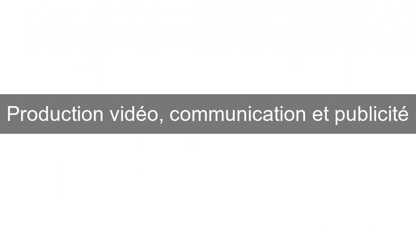 Production vidéo, communication et publicité Production vidéo, communication et publicité