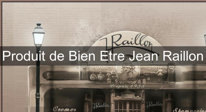 Produit de Bien Etre Jean Raillon