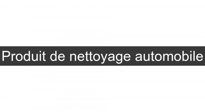 Produit de nettoyage automobile Produit de nettoyage automobile