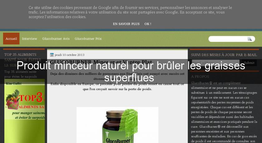 Produit minceur naturel pour brûler les graisses superflues Produit minceur naturel pour brûler les graisses superflues