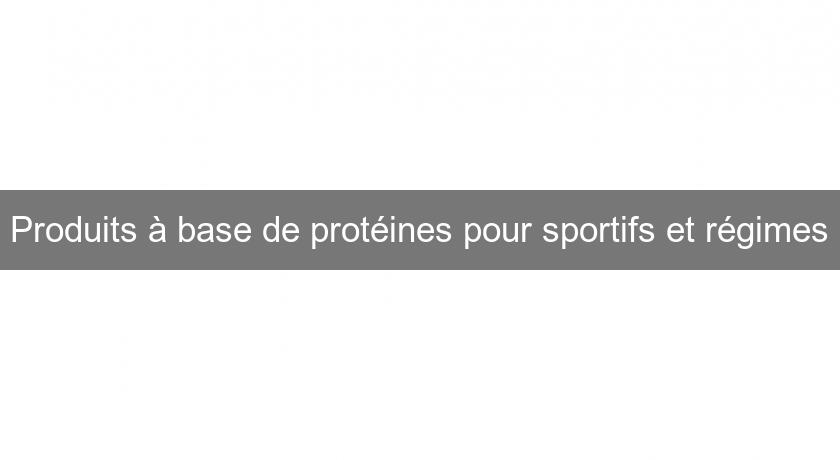 Produits à base de protéines pour sportifs et régimes Produits à base de protéines pour sportifs et régimes