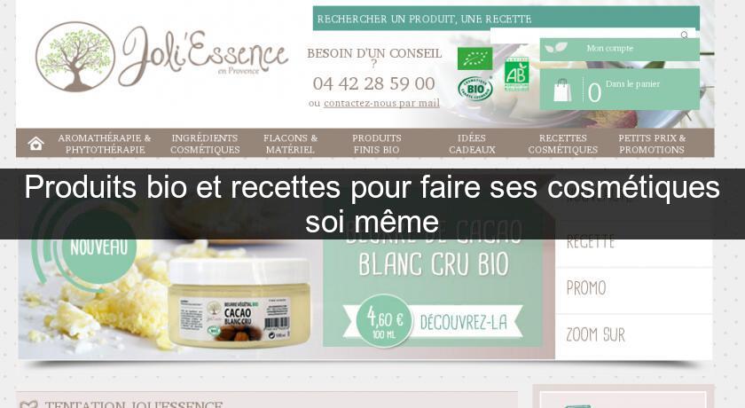 Produits bio et recettes pour faire ses cosmétiques soi même Produits bio et recettes pour faire ses cosmétiques soi même