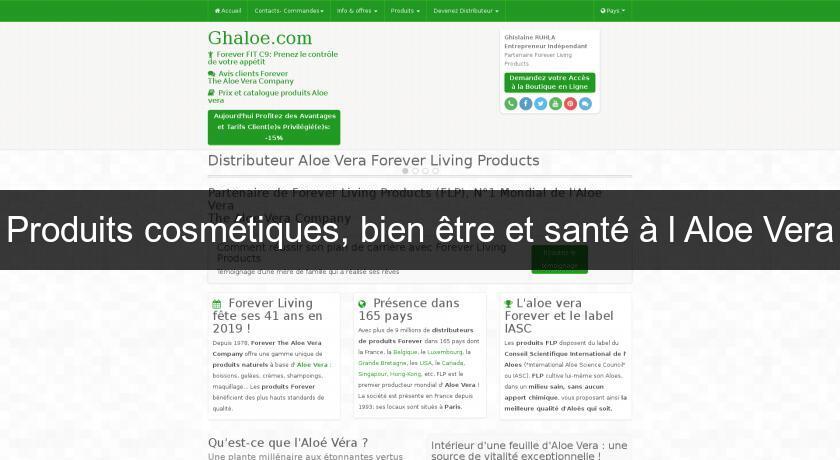 Produits cosmétiques, bien être et santé à l'Aloe Vera Produits cosmétiques, bien être et santé à l'Aloe Vera