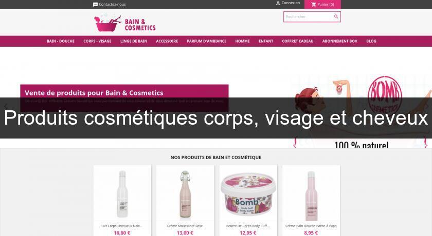 Produits cosmétiques corps, visage et cheveux