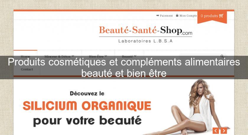 Produits cosmétiques et compléments alimentaires beauté et bien être