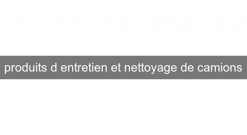 produits d'entretien et nettoyage de camions produits d'entretien et nettoyage de camions