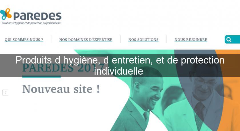 Produits d'hygiène, d'entretien, et de protection individuelle Produits d'hygiène, d'entretien, et de protection individuelle