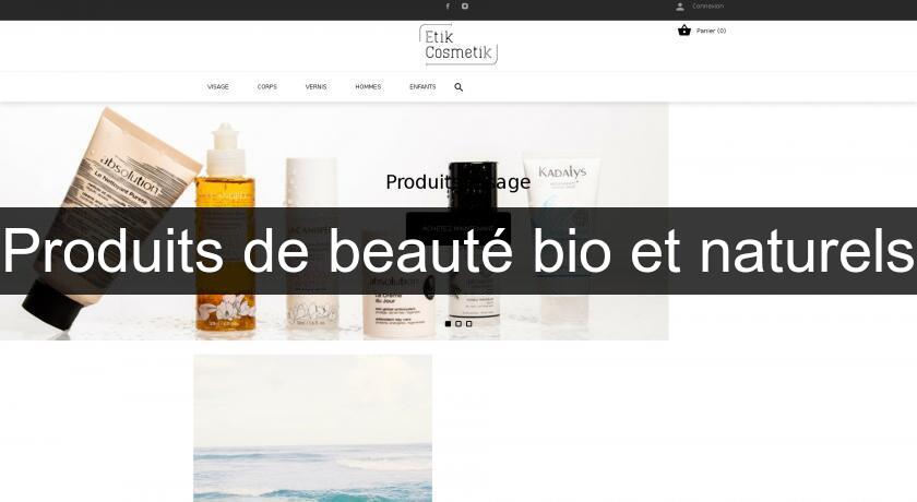 Produits de beauté bio et naturels Produits de beauté bio et naturels