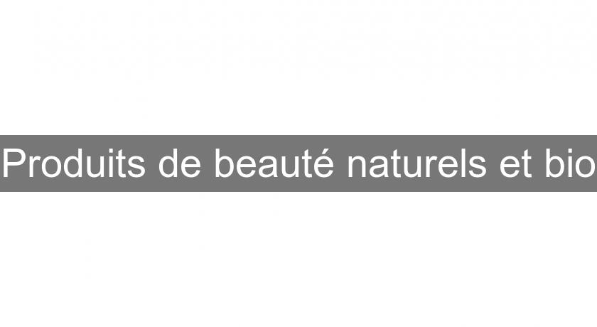 Produits de beauté naturels et bio