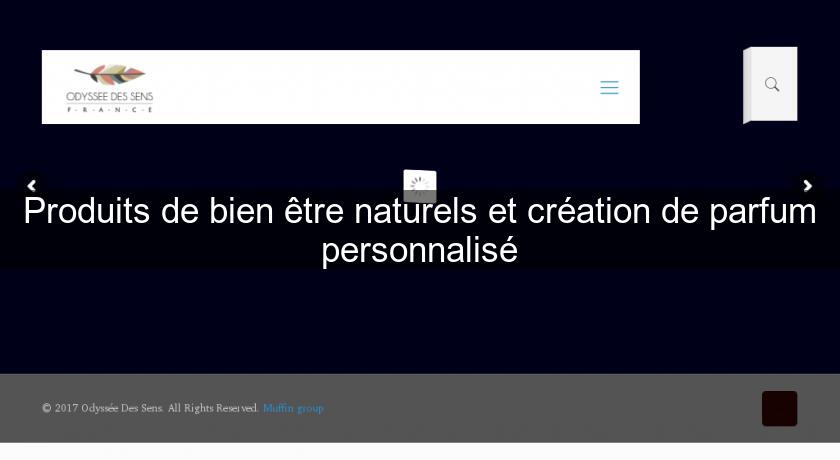 Produits de bien être naturels et création de parfum personnalisé Produits de bien être naturels et création de parfum personnalisé