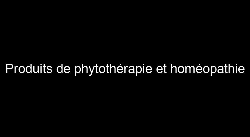 Produits de phytothérapie et homéopathie